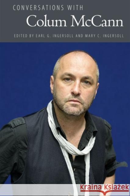 Conversations with Colum McCann Earl G. Ingersoll Mary C. Ingersoll 9781496812940 University Press of Mississippi