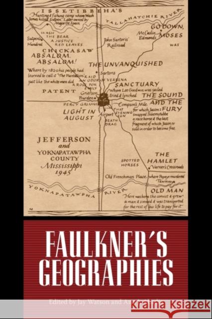 Faulkner's Geographies Jay Watson Ann J. Abadie 9781496813121 University Press of Mississippi