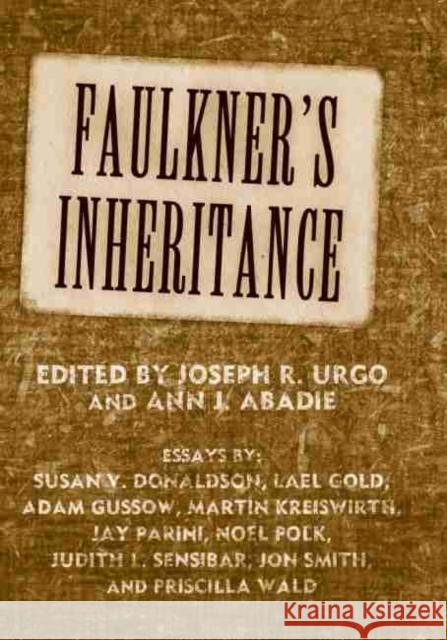 Faulkner's Inheritance Joseph R. Urgo Ann J. Abadie 9781496813138 University Press of Mississippi