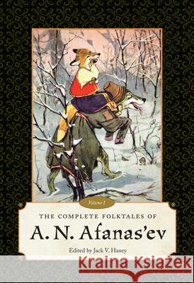 The Complete Folktales of A. N. Afanas'ev: Volume I Haney, Jack V. 9781496814715 University Press of Mississippi