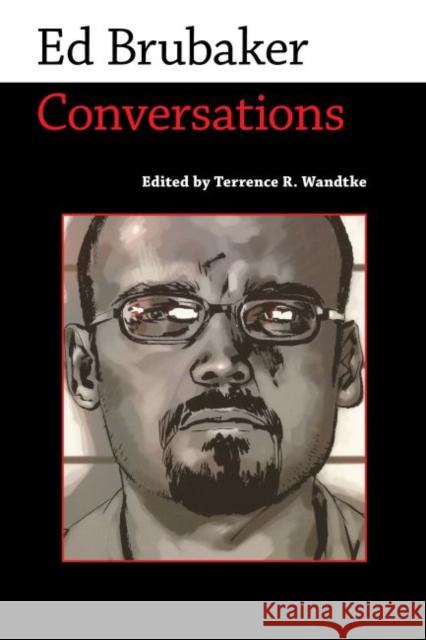 Ed Brubaker: Conversations Terrence R. Wandtke 9781496814760 University Press of Mississippi