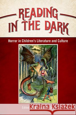 Reading in the Dark: Horror in Children's Literature and Culture Jessica R. McCort 9781496814890 University Press of Mississippi