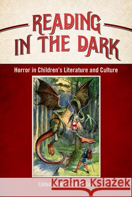 Reading in the Dark: Horror in Children's Literature and Culture Jessica R. McCort 9781496814890 University Press of Mississippi