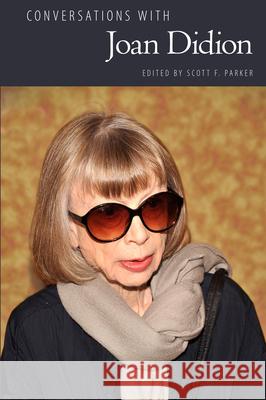 Conversations with Joan Didion Scott F. Parker 9781496815514