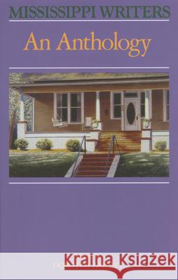 Mississippi Writers: An Anthology Dorothy R. Abbott 9781496816610 University Press of Mississippi