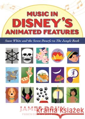 Music in Disney's Animated Features: Snow White and the Seven Dwarfs to the Jungle Book James Bohn Jeff Kurtti 9781496818331 University Press of Mississippi