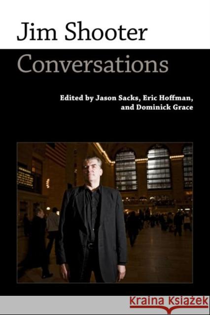 Jim Shooter: Conversations Jason Sacks Eric Hoffman Dominick Grace 9781496818461 University Press of Mississippi
