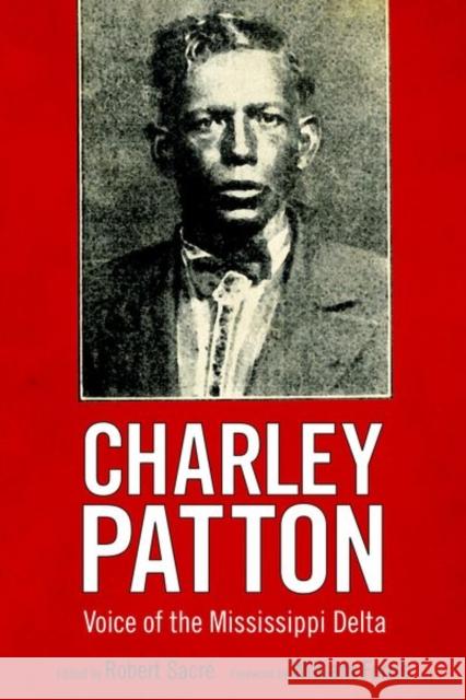 Charley Patton: Voice of the Mississippi Delta Robert Sacrae 9781496818560 University Press of Mississippi