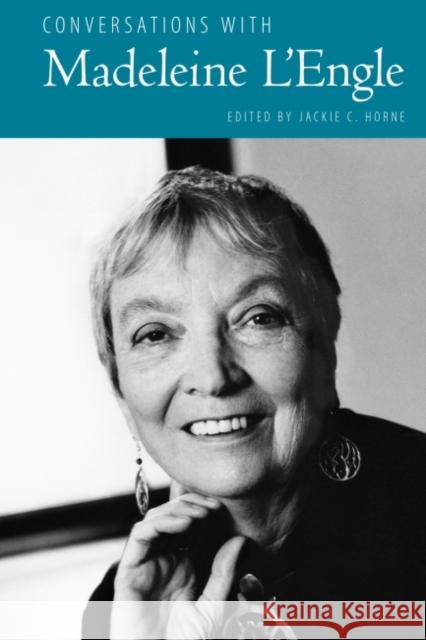 Conversations with Madeleine l'Engle Jackie C. Horne Madeleine L'Engle 9781496819833 University Press of Mississippi