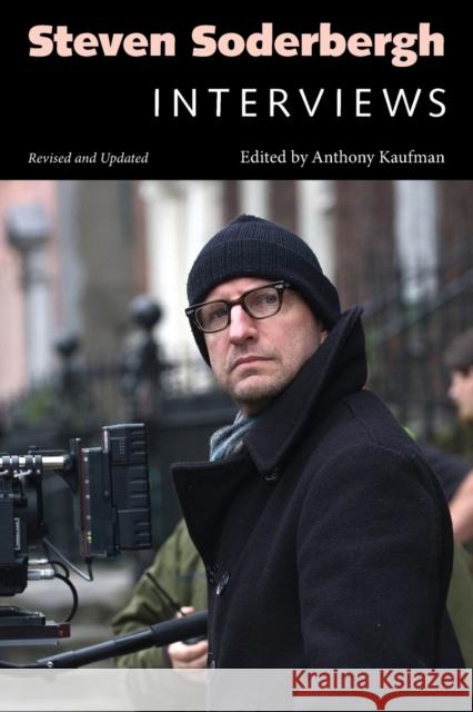 Steven Soderbergh: Interviews, Revised and Updated Anthony Kaufman 9781496820341 University Press of Mississippi