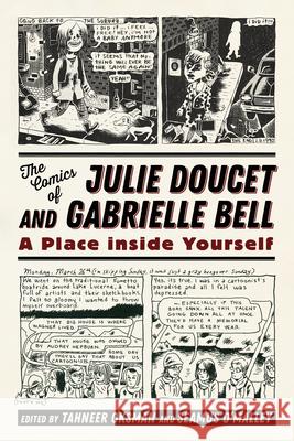 The Comics of Julie Doucet and Gabrielle Bell: A Place Inside Yourself Oksman, Tahneer 9781496820570 University Press of Mississippi