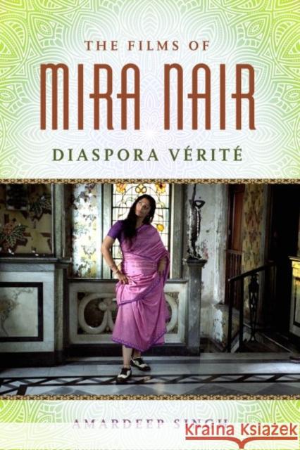The Films of Mira Nair: Diaspora Verite Singh, Amardeep 9781496821164 University Press of Mississippi