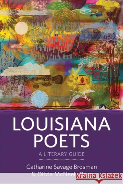 Louisiana Poets: A Literary Guide Olivia McNeely Pass 9781496822123 University Press of Mississippi