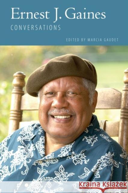 Ernest J. Gaines: Conversations Marcia Gaudet 9781496822178 University Press of Mississippi