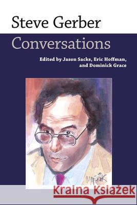 Steve Gerber: Conversations Jason Sacks 9781496823014 University Press of Mississippi