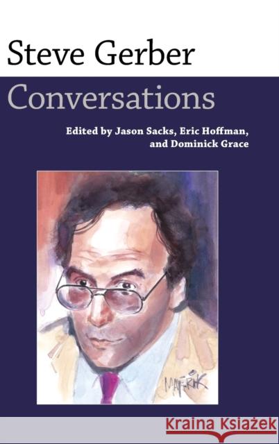 Steve Gerber: Conversations Jason Sacks 9781496823045