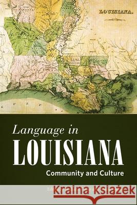 Language in Louisiana: Community and Culture Shana Walton 9781496823854 University Press of Mississippi