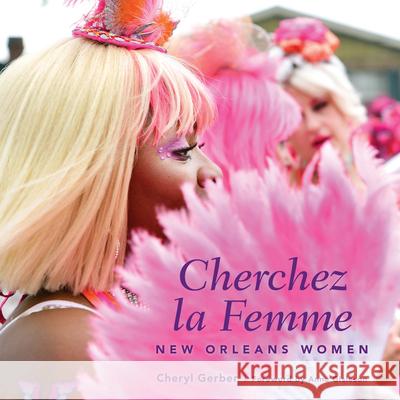 Cherchez La Femme: New Orleans Women Cheryl Gerber Anne Gisleson 9781496825209 University Press of Mississippi