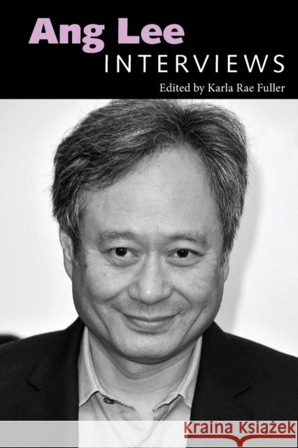 Ang Lee: Interviews Karla Rae Fuller 9781496825612 University Press of Mississippi