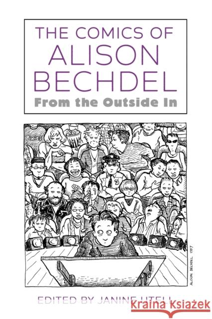 The Comics of Alison Bechdel: From the Outside in Janine Utell 9781496825780 University Press of Mississippi
