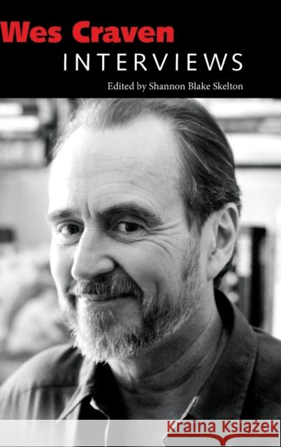 Wes Craven: Interviews Shannon Blake Skelton 9781496825964 University Press of Mississippi