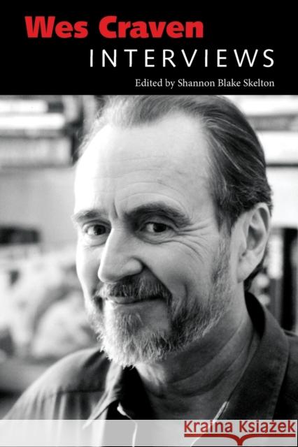 Wes Craven: Interviews Shannon Blake Skelton 9781496826107 University Press of Mississippi