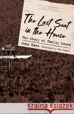 Last Seat in the House: The Story of Hanley Sound Kane, John 9781496826800