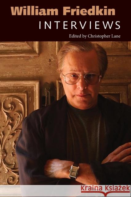 William Friedkin: Interviews Christopher Lane 9781496827081 University Press of Mississippi