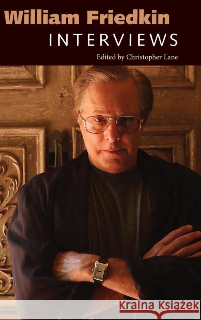 William Friedkin: Interviews Christopher Lane 9781496827098 University Press of Mississippi