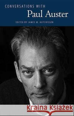 Conversations with Paul Auster James M. Hutchisson 9781496828200