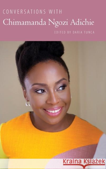 Conversations with Chimamanda Ngozi Adichie Daria Tunca 9781496829269 University Press of Mississippi