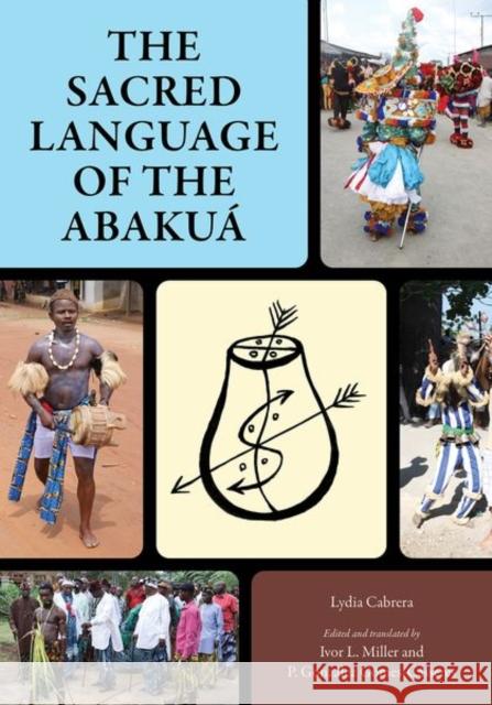 The Sacred Language of the Abakuá Cabrera, Lydia 9781496829443 University Press of Mississippi