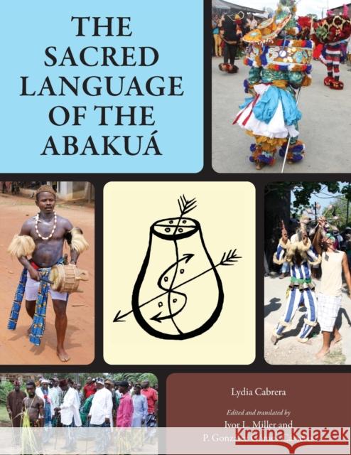 The Sacred Language of the Abakuá Cabrera, Lydia 9781496829498