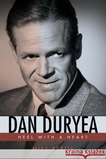 Dan Duryea: Heel with a Heart Mike Peros 9781496830739 University Press of Mississippi