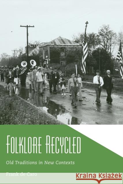 Folklore Recycled: Old Traditions in New Contexts Frank d 9781496830760 University Press of Mississippi