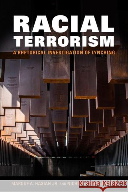 Racial Terrorism: A Rhetorical Investigation of Lynching Marouf A. Hasian Jr., Nicholas S. Paliewicz 9781496831743