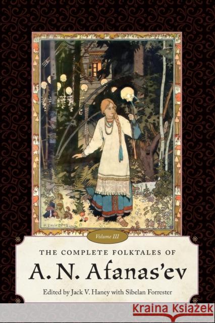 The Complete Folktales of A. N. Afanas'ev, Volume III Haney, Jack V. 9781496831972 Eurospan (JL)