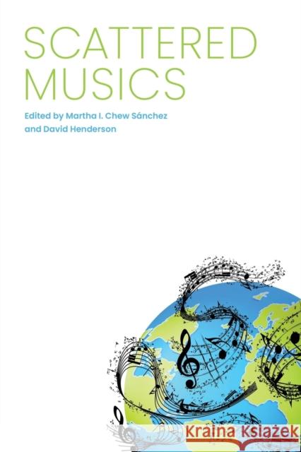 Scattered Musics Chew S David Henderson 9781496832351 University Press of Mississippi