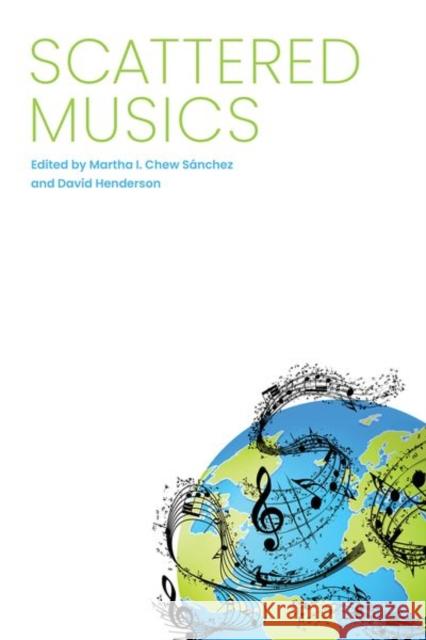 Scattered Musics Chew S David Henderson 9781496832368 University Press of Mississippi