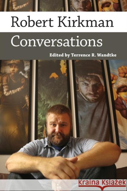 Robert Kirkman: Conversations Terrence R. Wandtke 9781496834829 University Press of Mississippi