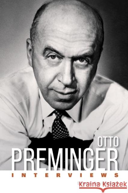 Otto Preminger: Interviews Gary Bettinson 9781496835192 University Press of Mississippi
