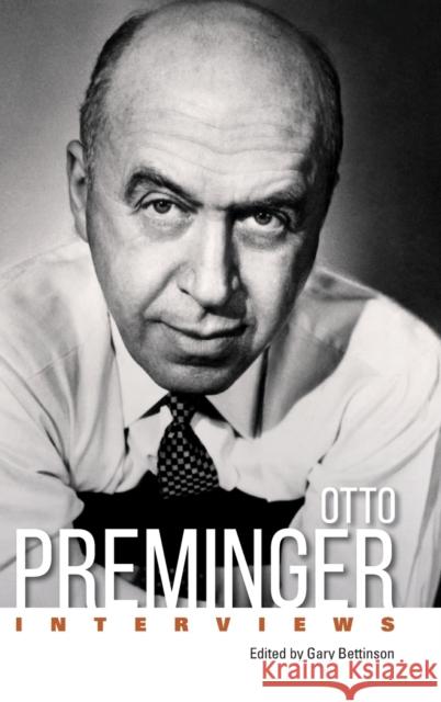 Otto Preminger: Interviews Gary Bettinson 9781496835246 University Press of Mississippi