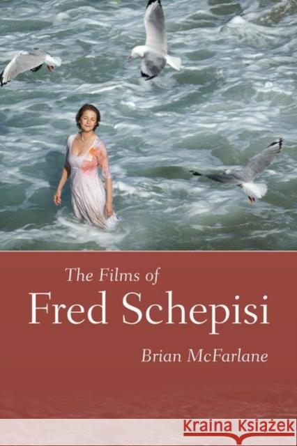 Films of Fred Schepisi McFarlane, Brian 9781496835352 University Press of Mississippi