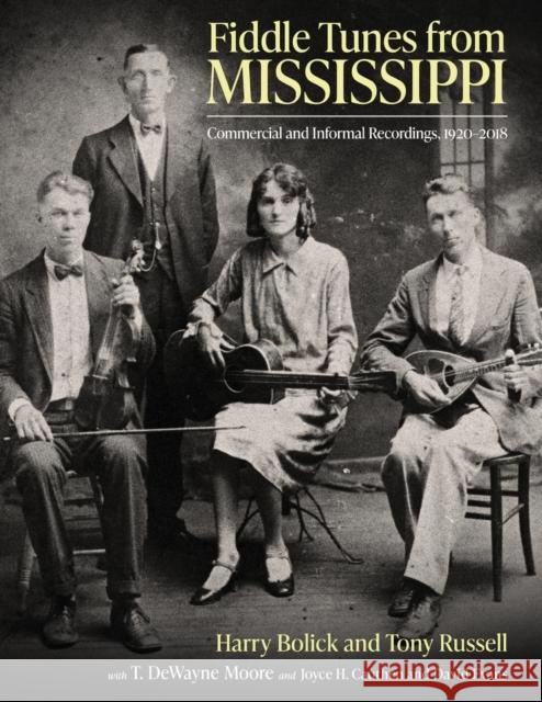 Fiddle Tunes from Mississippi: Commercial and Informal Recordings, 1920-2018 Harry Bolick Tony Russell T. Dewayne Moore 9781496835895 University Press of Mississippi