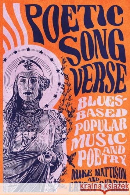 Poetic Song Verse: Blues-Based Popular Music and Poetry Mike Mattison Ernest Suarez 9781496837271