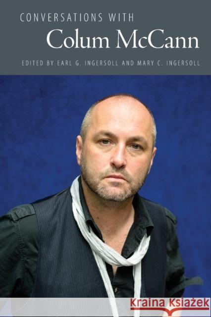 Conversations with Colum McCann Earl G. Ingersoll Mary C. Ingersoll 9781496837912 University Press of Mississippi