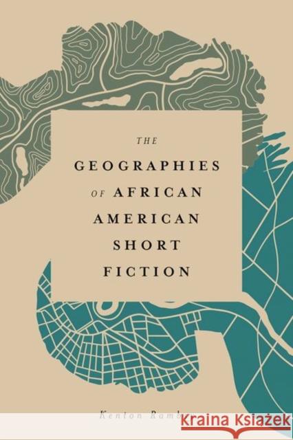 Geographies of African American Short Fiction Rambsy, Kenton 9781496838728 University Press of Mississippi