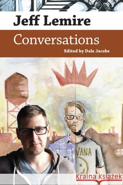 Jeff Lemire: Conversations Dale Jacobs 9781496839107