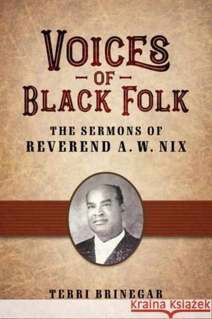 Voices of Black Folk: The Sermons of Reverend A. W. Nix Terri Brinegar 9781496839251 University Press of Mississippi