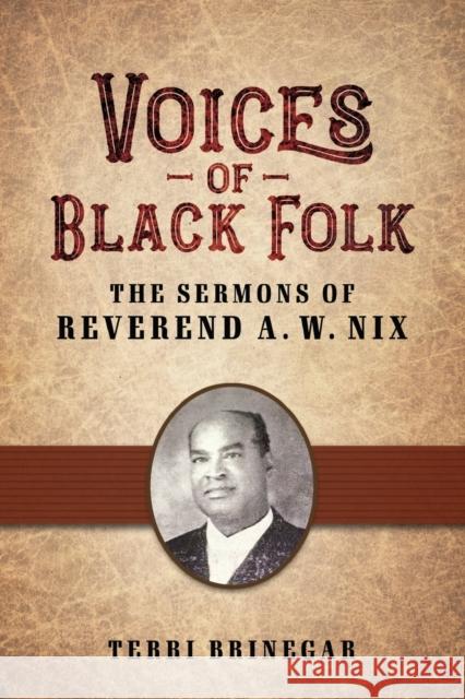 Voices of Black Folk: The Sermons of Reverend A. W. Nix Terri Brinegar 9781496839305 University Press of Mississippi
